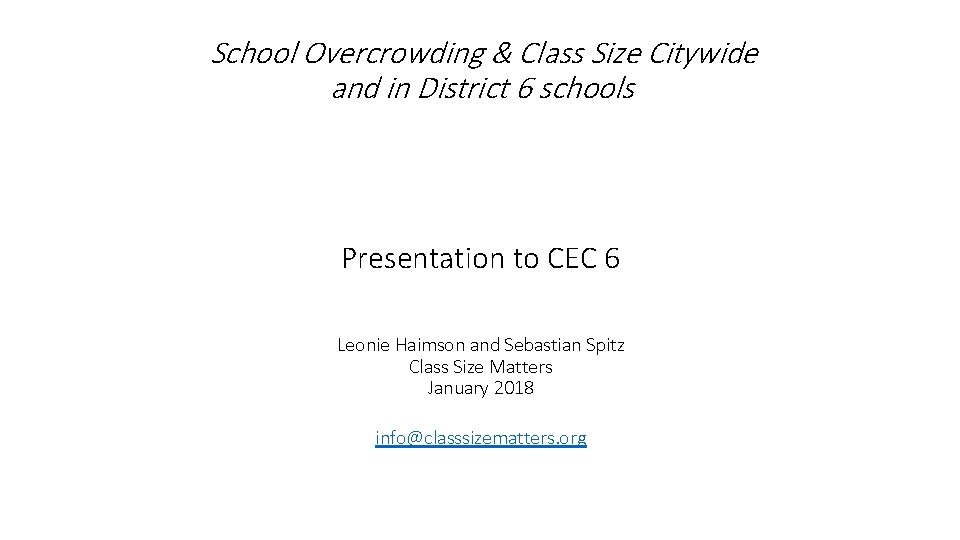 School Overcrowding & Class Size Citywide and in District 6 schools Presentation to CEC