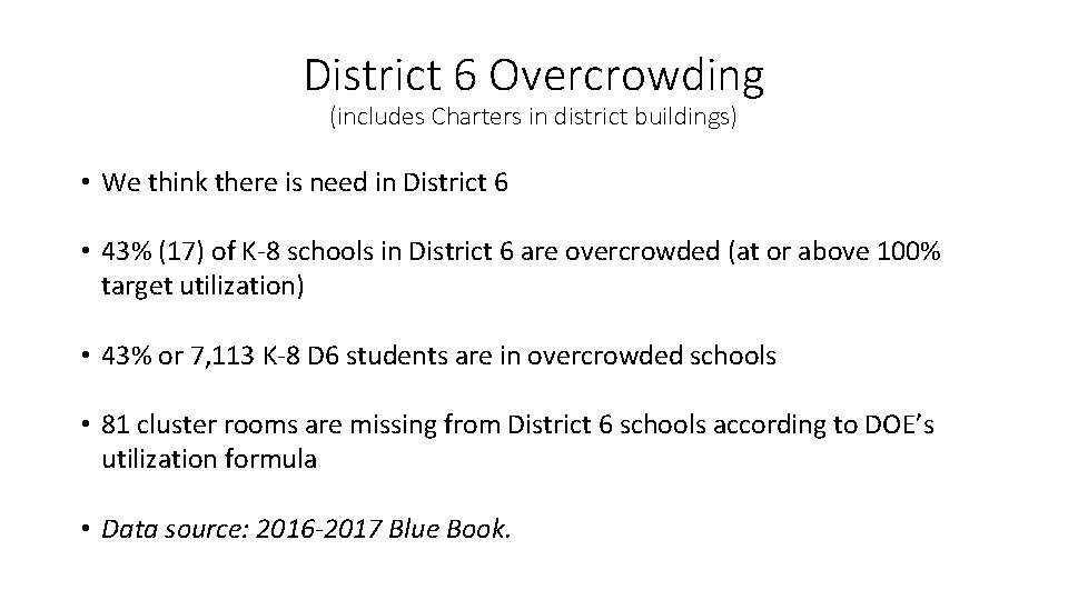 District 6 Overcrowding (includes Charters in district buildings) • We think there is need