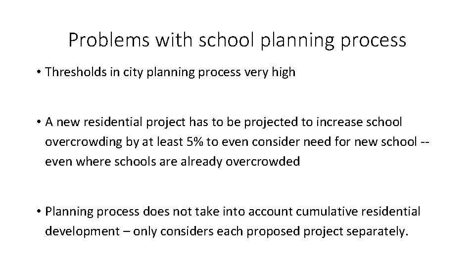 Problems with school planning process • Thresholds in city planning process very high •