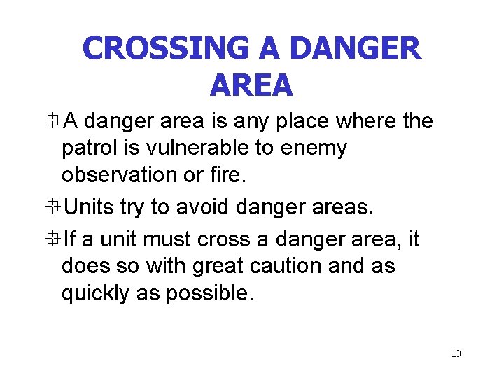 CROSSING A DANGER AREA °A danger area is any place where the patrol is