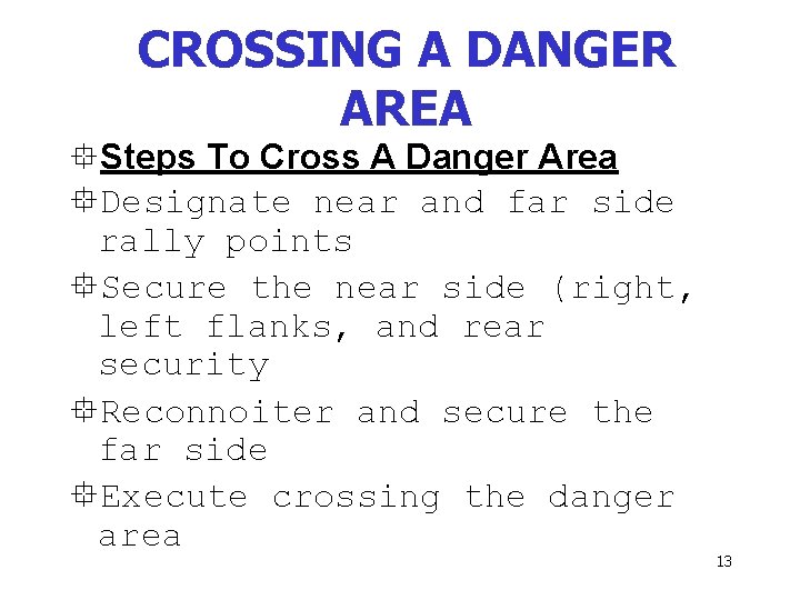CROSSING A DANGER AREA °Steps To Cross A Danger Area °Designate near and far