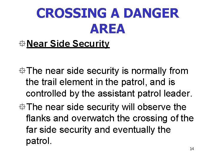 CROSSING A DANGER AREA °Near Side Security °The near side security is normally from