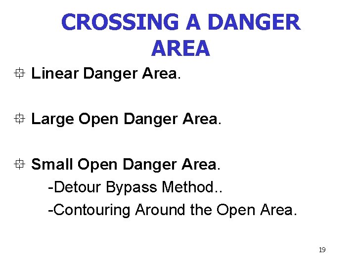 CROSSING A DANGER AREA ° Linear Danger Area. ° Large Open Danger Area. °