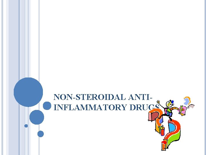 NON-STEROIDAL ANTIINFLAMMATORY DRUGS 