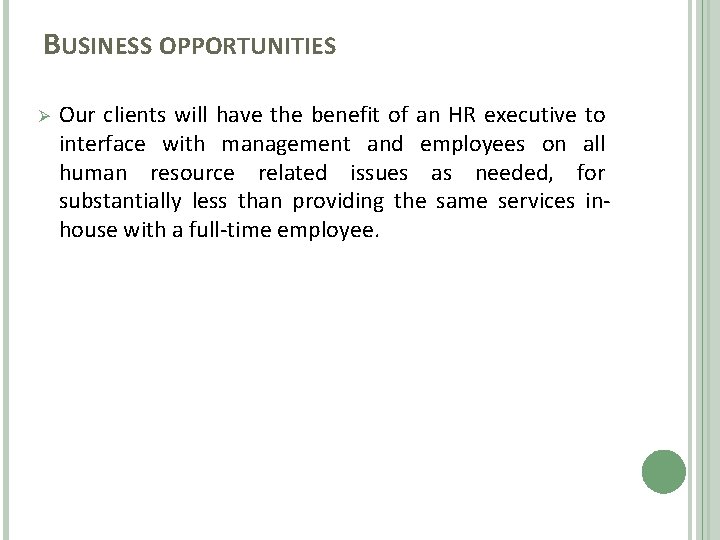 BUSINESS OPPORTUNITIES Ø Our clients will have the benefit of an HR executive to