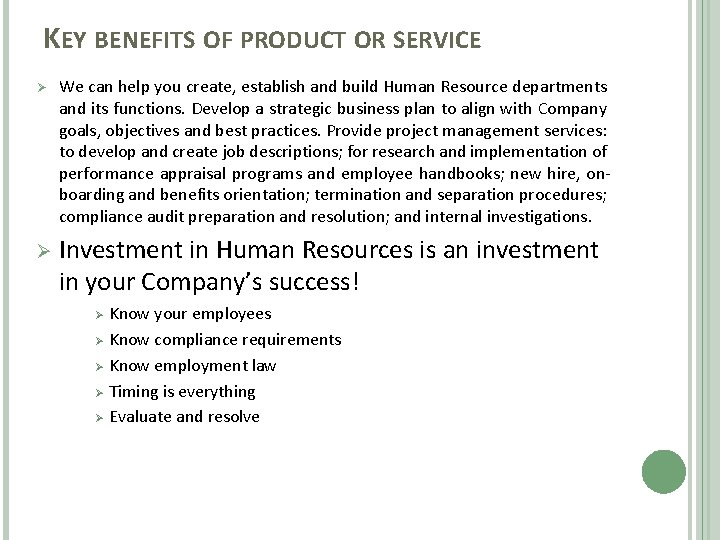 KEY BENEFITS OF PRODUCT OR SERVICE Ø Ø We can help you create, establish