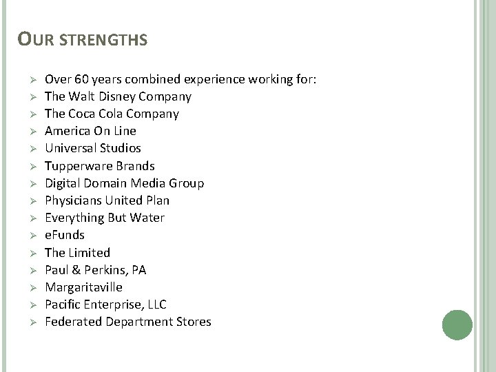 OUR STRENGTHS Ø Ø Ø Ø Over 60 years combined experience working for: The