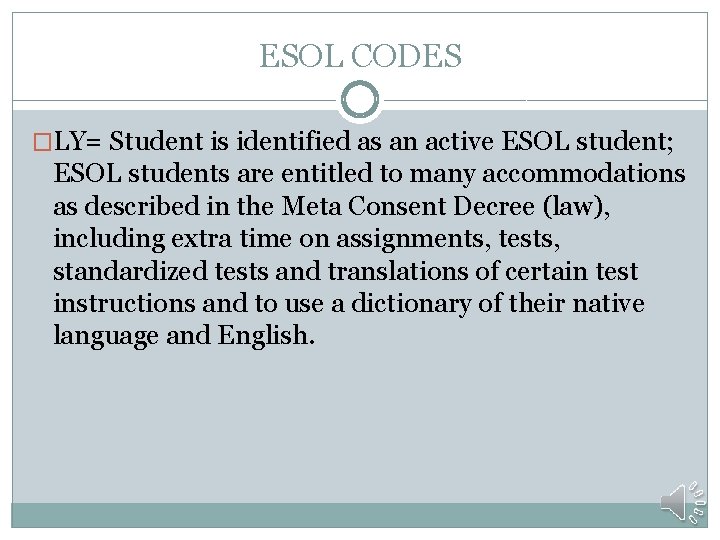 ESOL CODES �LY= Student is identified as an active ESOL student; ESOL students are