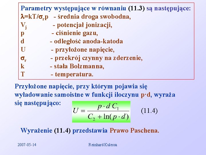 Parametry występujące w równaniu (11. 3) są następujące: =k. T/ rp - średnia droga