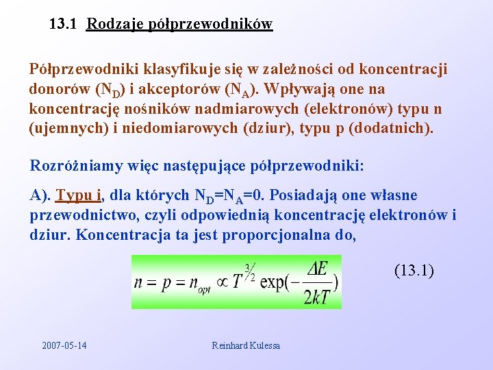 13. 1 Rodzaje półprzewodników Półprzewodniki klasyfikuje się w zależności od koncentracji donorów (ND) i