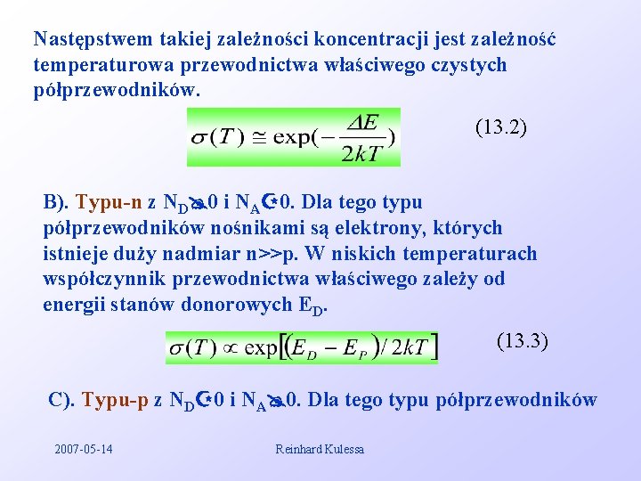 Następstwem takiej zależności koncentracji jest zależność temperaturowa przewodnictwa właściwego czystych półprzewodników. (13. 2) B).