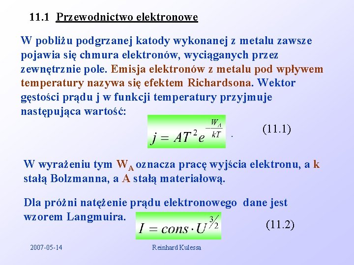 11. 1 Przewodnictwo elektronowe W pobliżu podgrzanej katody wykonanej z metalu zawsze pojawia się