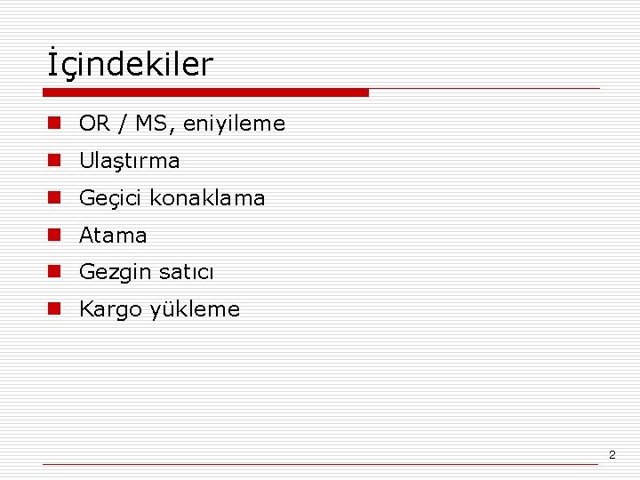 İçindekiler n OR / MS, eniyileme n Ulaştırma n Geçici konaklama n Atama n