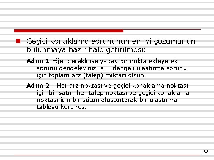 n Geçici konaklama sorununun en iyi çözümünün bulunmaya hazır hale getirilmesi: Adım 1 Eğer