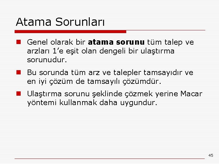 Atama Sorunları n Genel olarak bir atama sorunu tüm talep ve arzları 1’e eşit