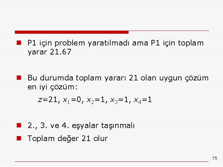 n P 1 için problem yaratılmadı ama P 1 için toplam yarar 21. 67