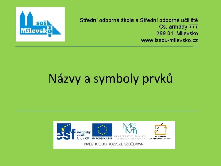 Střední odborná škola a Střední odborné učiliště Čs. armády 777 399 01 Milevsko www.