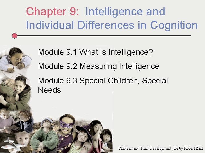 Chapter 9: Intelligence and Individual Differences in Cognition Module 9. 1 What is Intelligence?