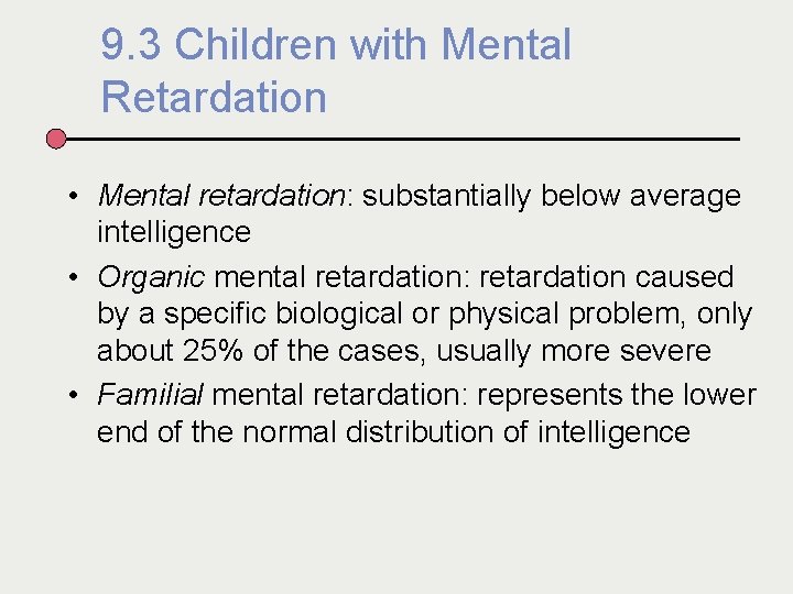 9. 3 Children with Mental Retardation • Mental retardation: substantially below average intelligence •