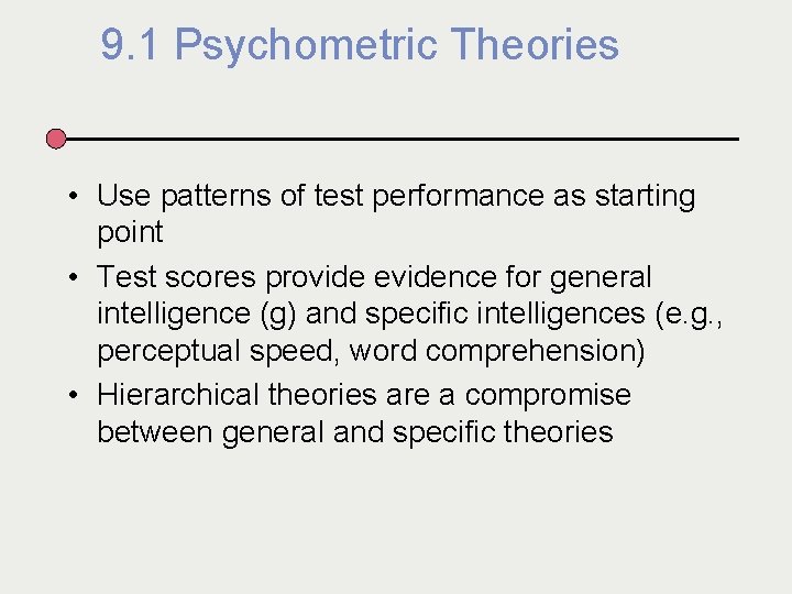 9. 1 Psychometric Theories • Use patterns of test performance as starting point •