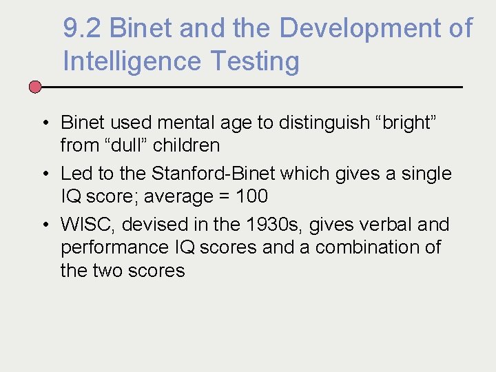 9. 2 Binet and the Development of Intelligence Testing • Binet used mental age