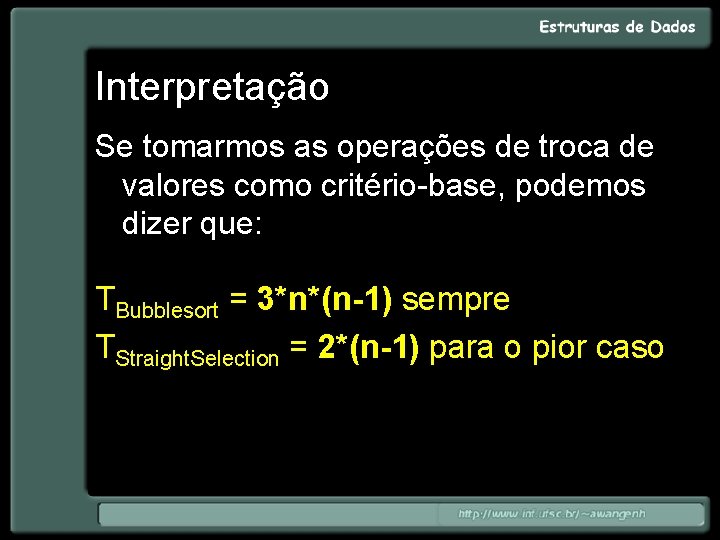 Interpretação Se tomarmos as operações de troca de valores como critério-base, podemos dizer que: