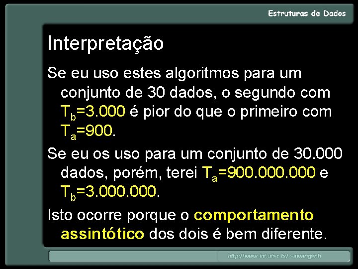 Interpretação Se eu uso estes algoritmos para um conjunto de 30 dados, o segundo