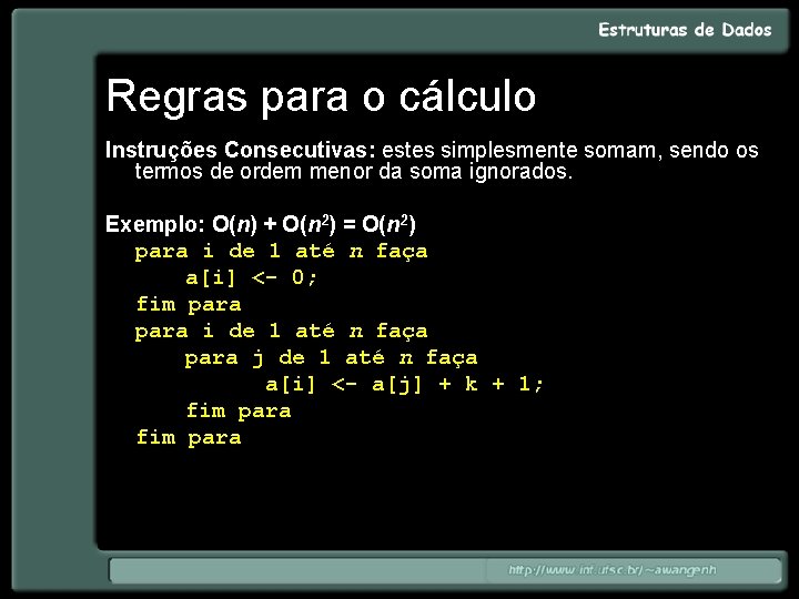 Regras para o cálculo Instruções Consecutivas: estes simplesmente somam, sendo os termos de ordem