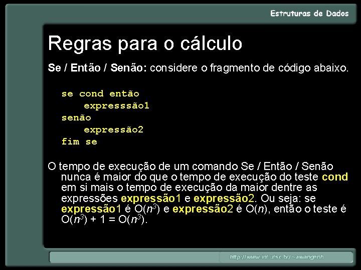 Regras para o cálculo Se / Então / Senão: considere o fragmento de código