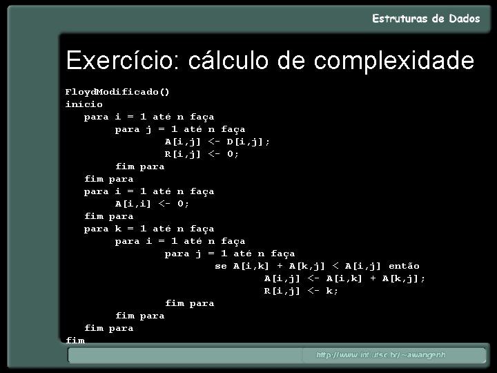 Exercício: cálculo de complexidade Floyd. Modificado() início para i = 1 até n faça