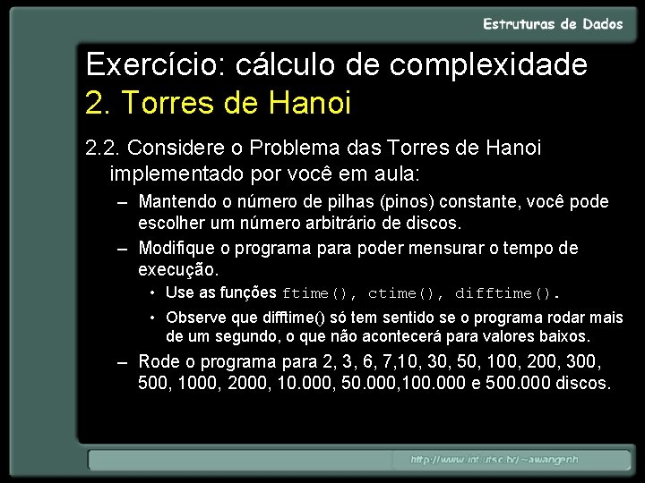 Exercício: cálculo de complexidade 2. Torres de Hanoi 2. 2. Considere o Problema das