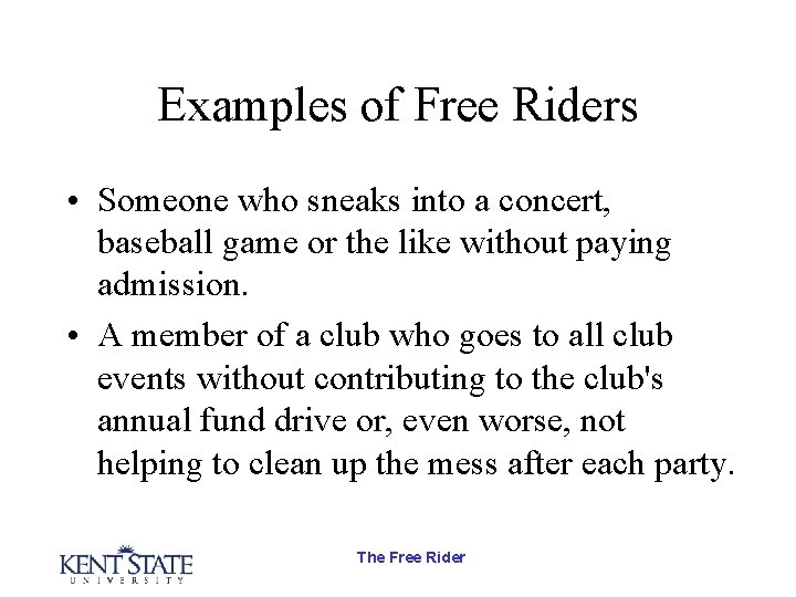 Examples of Free Riders • Someone who sneaks into a concert, baseball game or Examples of Free Riders • Someone who sneaks into a concert, baseball game or
