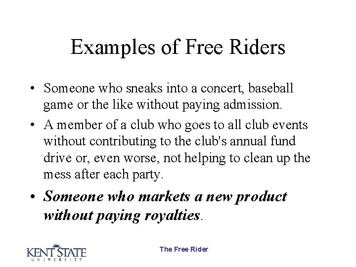 Examples of Free Riders • Someone who sneaks into a concert, baseball game or Examples of Free Riders • Someone who sneaks into a concert, baseball game or