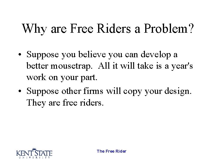 Why are Free Riders a Problem? • Suppose you believe you can develop a Why are Free Riders a Problem? • Suppose you believe you can develop a