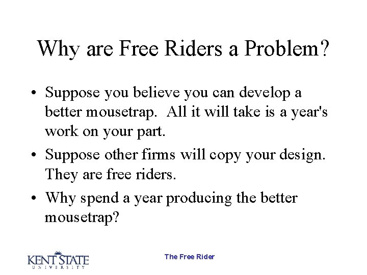 Why are Free Riders a Problem? • Suppose you believe you can develop a Why are Free Riders a Problem? • Suppose you believe you can develop a