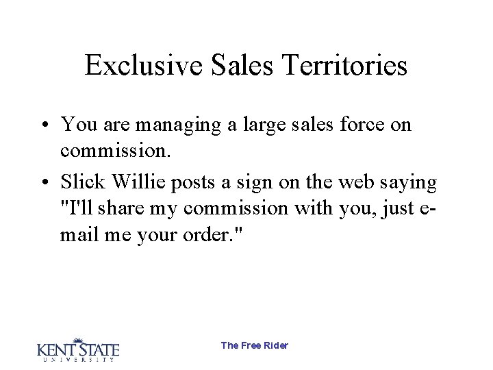 Exclusive Sales Territories • You are managing a large sales force on commission. • Exclusive Sales Territories • You are managing a large sales force on commission. •