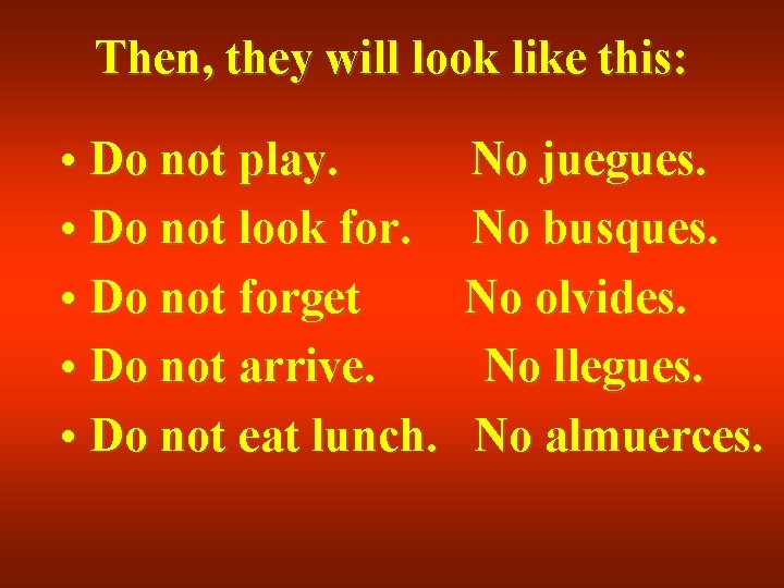 Then, they will look like this: • Do not play. • Do not look