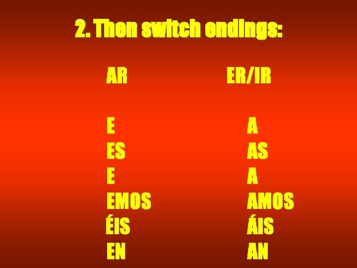 2. Then switch endings: 