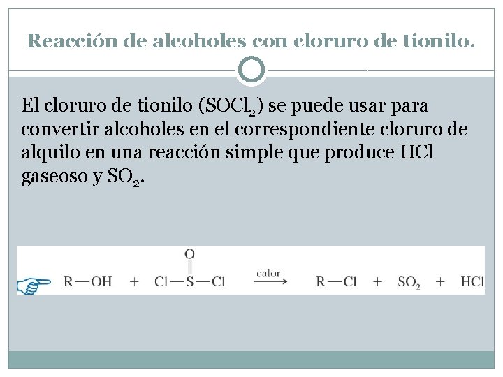 Reacción de alcoholes con cloruro de tionilo. El cloruro de tionilo (SOCl 2) se