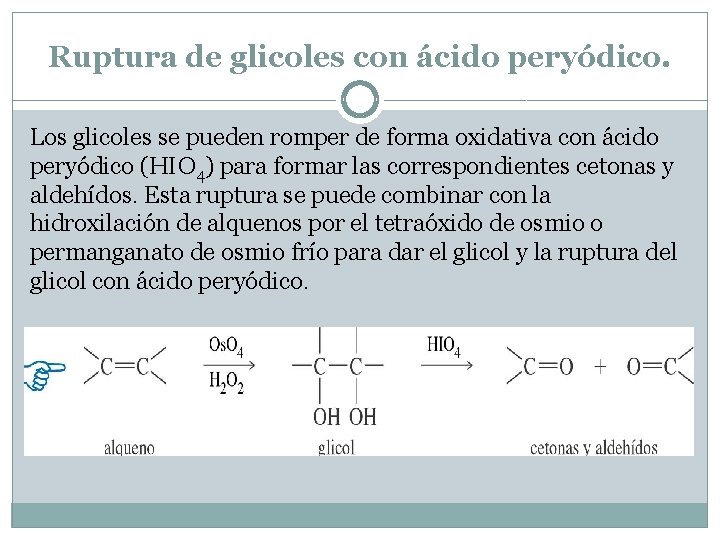 Ruptura de glicoles con ácido peryódico. Los glicoles se pueden romper de forma oxidativa