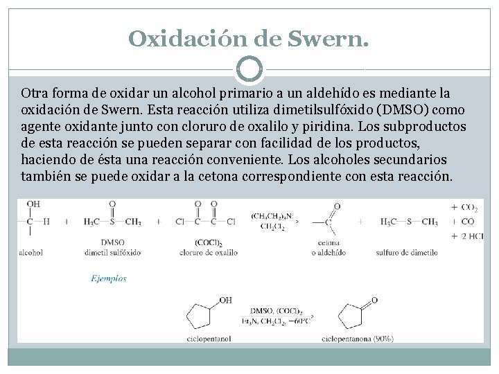 Oxidación de Swern. Otra forma de oxidar un alcohol primario a un aldehído es