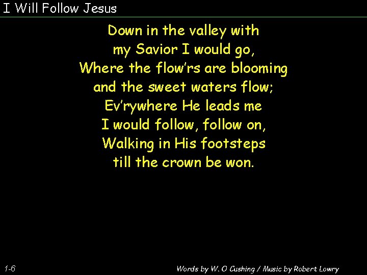 I Will Follow Jesus Words by E. E. Hewitt / Music by William J.