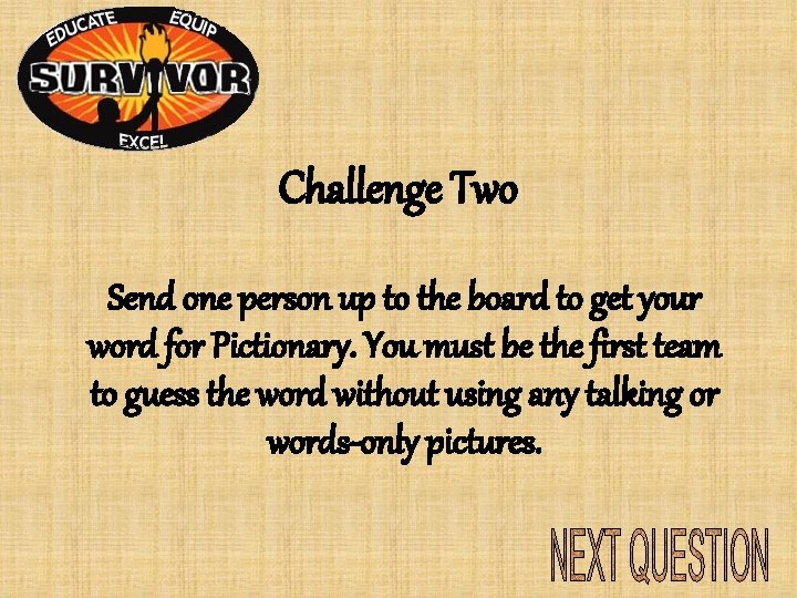 Challenge Two Send one person up to the board to get your word for Challenge Two Send one person up to the board to get your word for