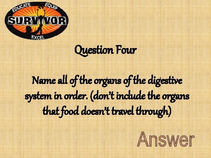Question Four Name all of the organs of the digestive system in order. (don’t Question Four Name all of the organs of the digestive system in order. (don’t