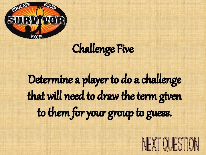 Challenge Five Determine a player to do a challenge that will need to draw Challenge Five Determine a player to do a challenge that will need to draw