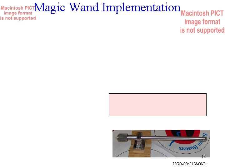 Magic Wand Implementation 14 LIGO-G 060128 -00 -R 