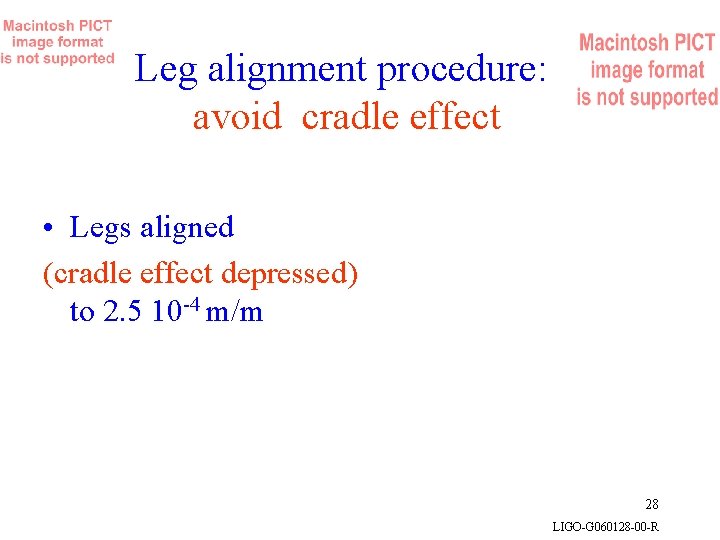 Leg alignment procedure: avoid cradle effect • Legs aligned (cradle effect depressed) to 2.