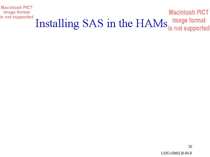 Installing SAS in the HAMs 30 LIGO-G 060128 -00 -R 