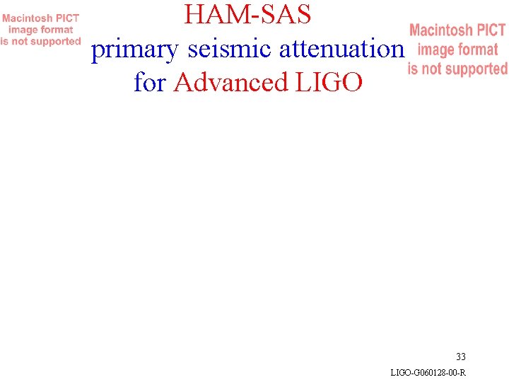 HAM-SAS primary seismic attenuation for Advanced LIGO 33 LIGO-G 060128 -00 -R 