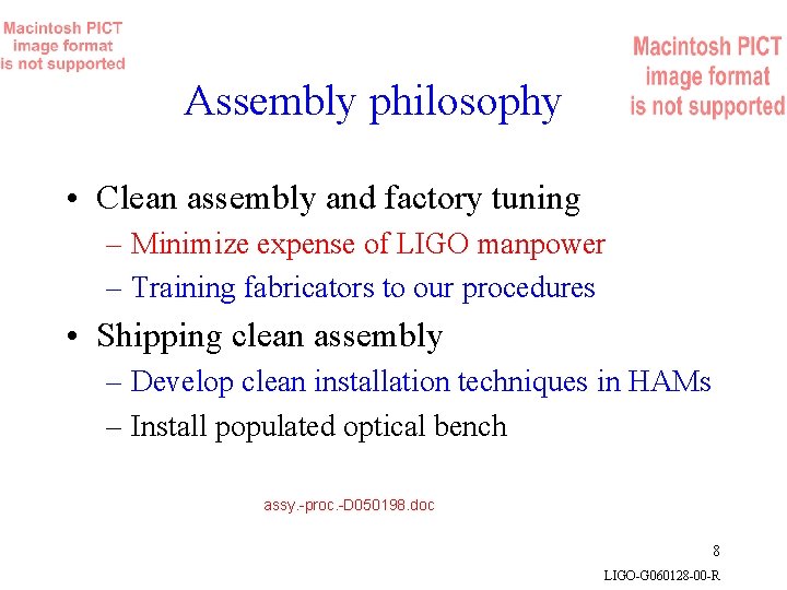 Assembly philosophy • Clean assembly and factory tuning – Minimize expense of LIGO manpower